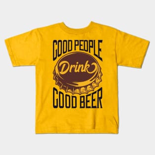 GOOD PEOPLE DRINK GOOD BEER Kids T-Shirt